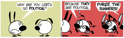 Mimi asks Eunice: “Why are you LGBTs so political?” / Keno and another earling start chasing Mimi and Eunice with knives. Mimi and Eunice escape in panic. Eunice points to Keno and shouts: “Because they are political.”. The chasers: “Purge the sinners!”