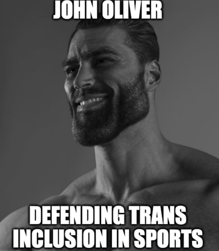 Gigachad meme of "John Oliver" "Defending trans inclusion in Sports"