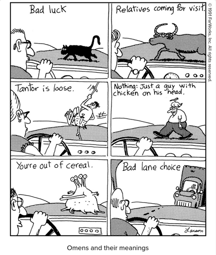 Bad luck / Relatives coming for visit. / Tantor is loose. / Nothing: Just a guy with chicken on his head. / You're out of cereal. / Bad lane choice