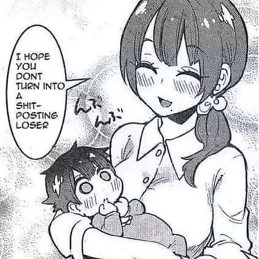 A mom is holding her baby. She says "I hope you dont turn into a shitposting loser"