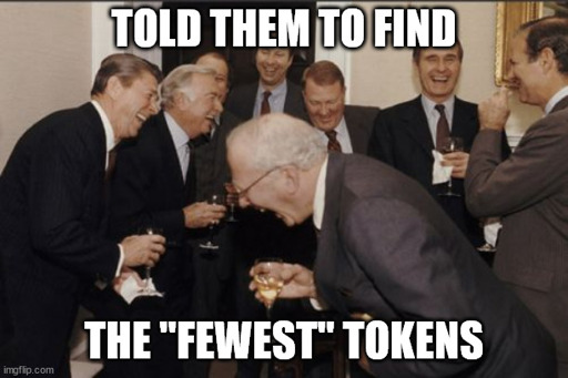 laughing men in suits meme with caption: told them to find the, quote, fewest, unquote tokens