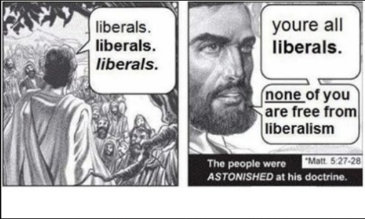 Jesus calling everyone liberals 